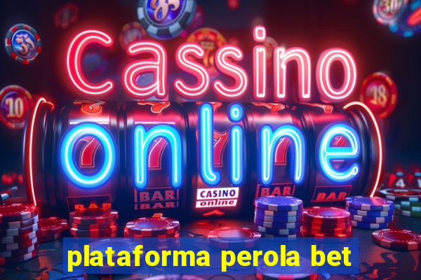 plataforma perola bet